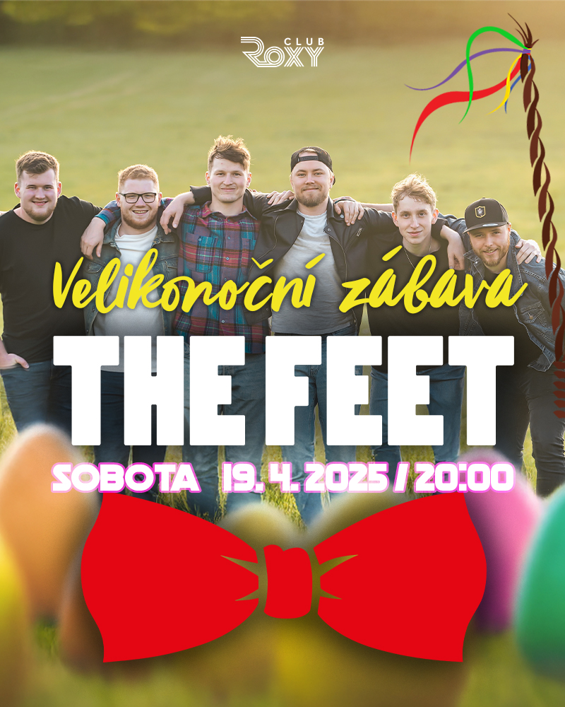 The Feet – Velikonoční zábava // Roxy